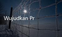 Wujudkan Program Prabowo